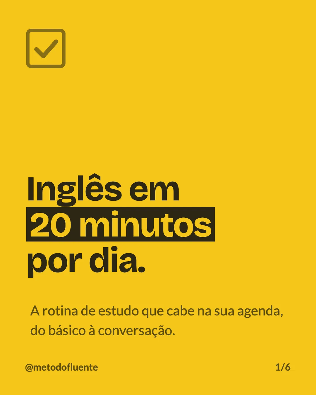 Capa de carrossel no template Checklist: "Inglês em 20 minutos por dia." sobre fundo amarelo, com "20 minutos" destacado em faixa escura e uma caixa de seleção marcada no topo